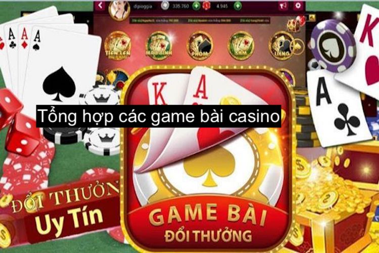 Tổng hợp các game bài casino