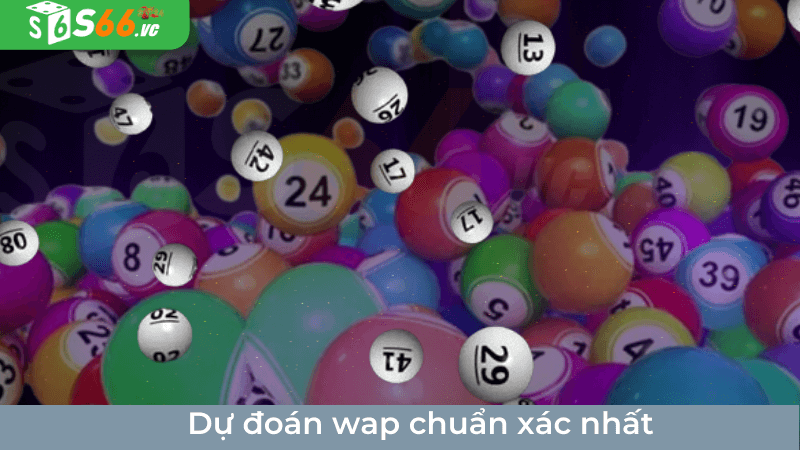 Dự đoán wap chuẩn xác nhất